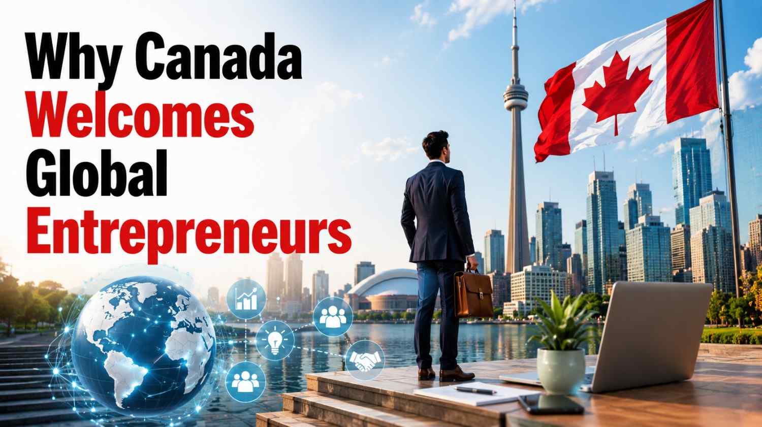 Why Canada Welcomes Global Entrepreneurs